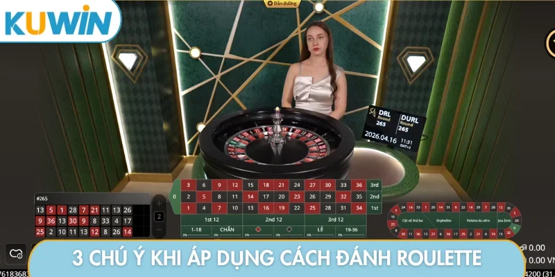 3 chú ý khi áp dụng cách đánh Roulette